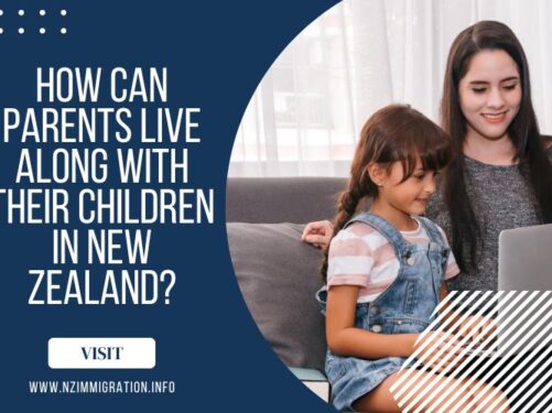 How Can Parents Live along with their Children in New Zealand?