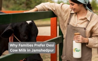 Why Families Prefer Desi Cow Milk in Jamshedpur