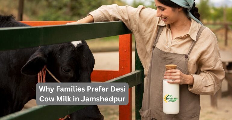 Why Families Prefer Desi Cow Milk in Jamshedpur