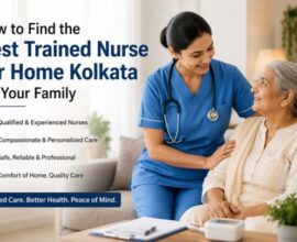Best features of Trained Nurse for Home Kolkata