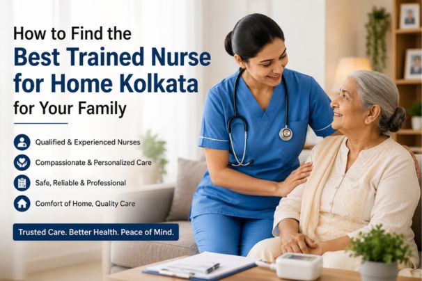 Best features of Trained Nurse for Home Kolkata