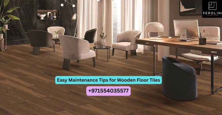 Easy Maintenance Tips for Wooden Floor Tiles