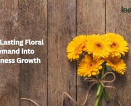 Turn Lasting Floral Demand into Business Growth