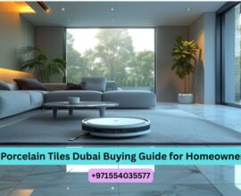 Porcelain Tiles Dubai Buying Guide for Homeowners