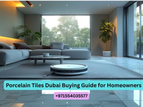 Porcelain Tiles Dubai Buying Guide for Homeowners