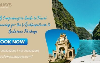 A Comprehensive Guide to Travel Planning for the Visakhapatnam to Andaman Package