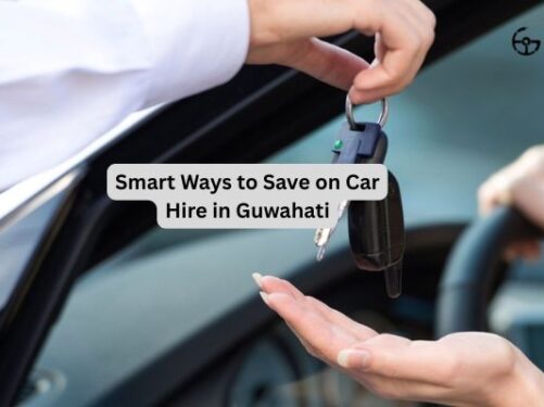 Smart Ways to Save on Car Hire in Guwahati