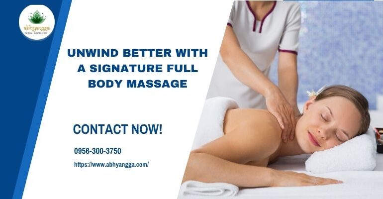 Unwind Better with a Signature Full Body Massage