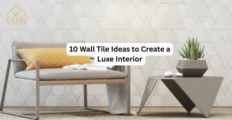 10 Wall Tile Ideas to Create a Luxe Interior