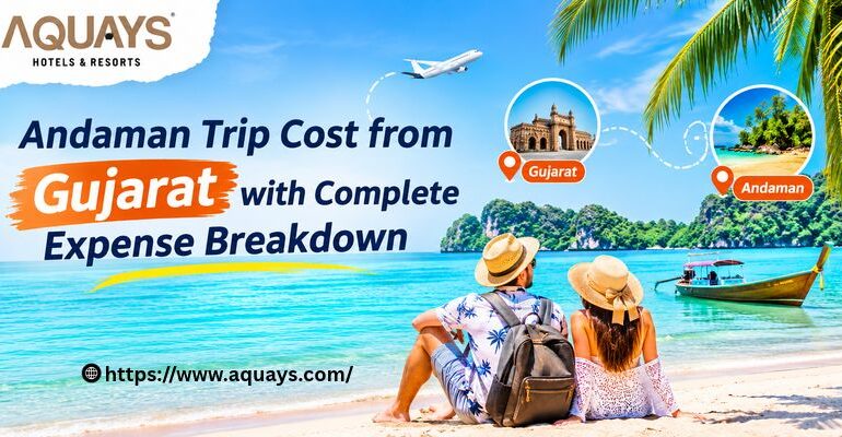 Andaman Trip Cost from Gujarat with Complete Expense Breakdown