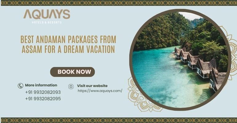 Best Andaman Packages from Assam for a Dream Vacation