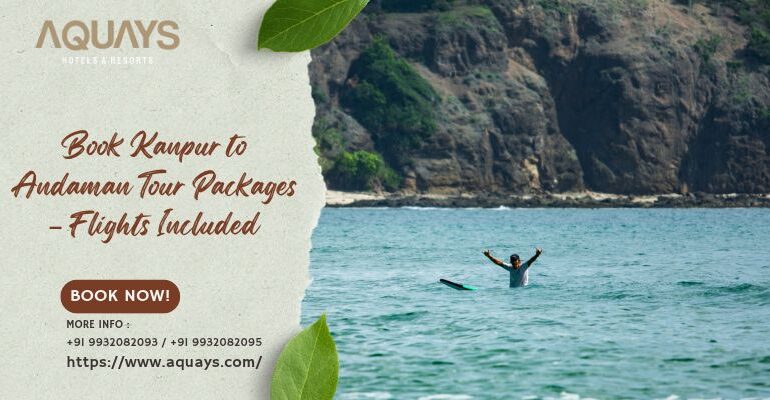 Book Kanpur to Andaman Tour Packages – Flights Included