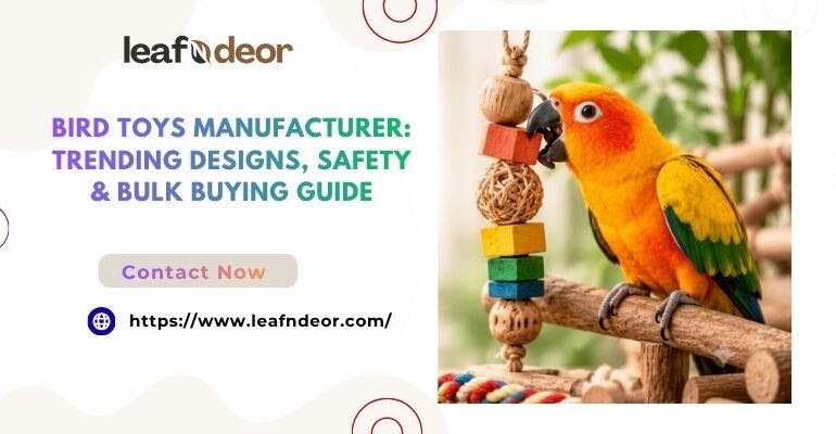 Bird Toys Manufacturer: Trending Designs, Safety & Bulk Buying Guide