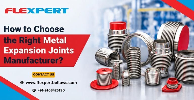 How to Choose the Right Metal Expansion Joints Manufacturer?