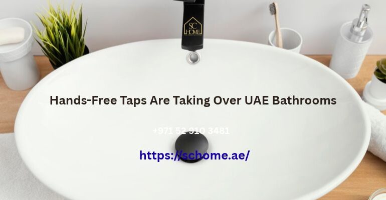 Hands-Free Taps Are Taking Over UAE Bathrooms